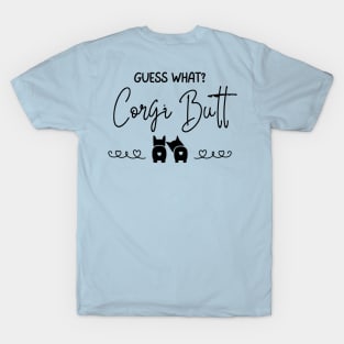Guess What?  Corgi Butt (Back) - A Dog's World - Corgi Breed T-Shirt